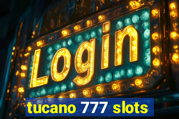 tucano 777 slots